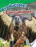 libro Productores Y Consumidores (producers And Consumers) (spanish Version) (grade 4)